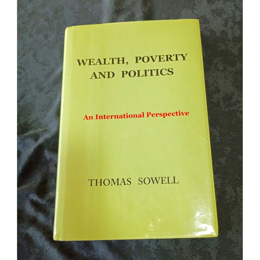 Thomas Sowell Wealth, Poverty and Politics: An International Perspective HC